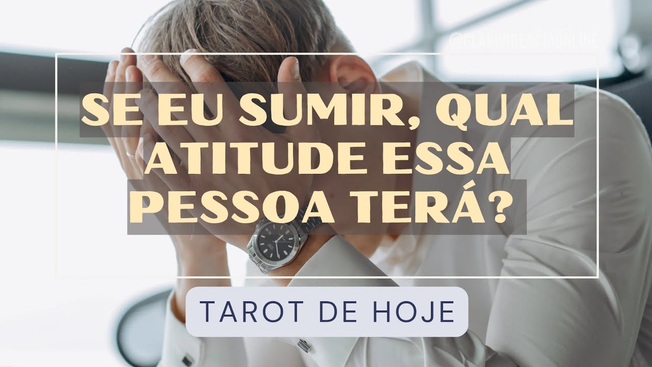 🌞 SE EU SUMIR, QUAL ATITUDE ESSA PESSOA TER&Aacute;? 🌟 #TAROTHOJE #TAROT