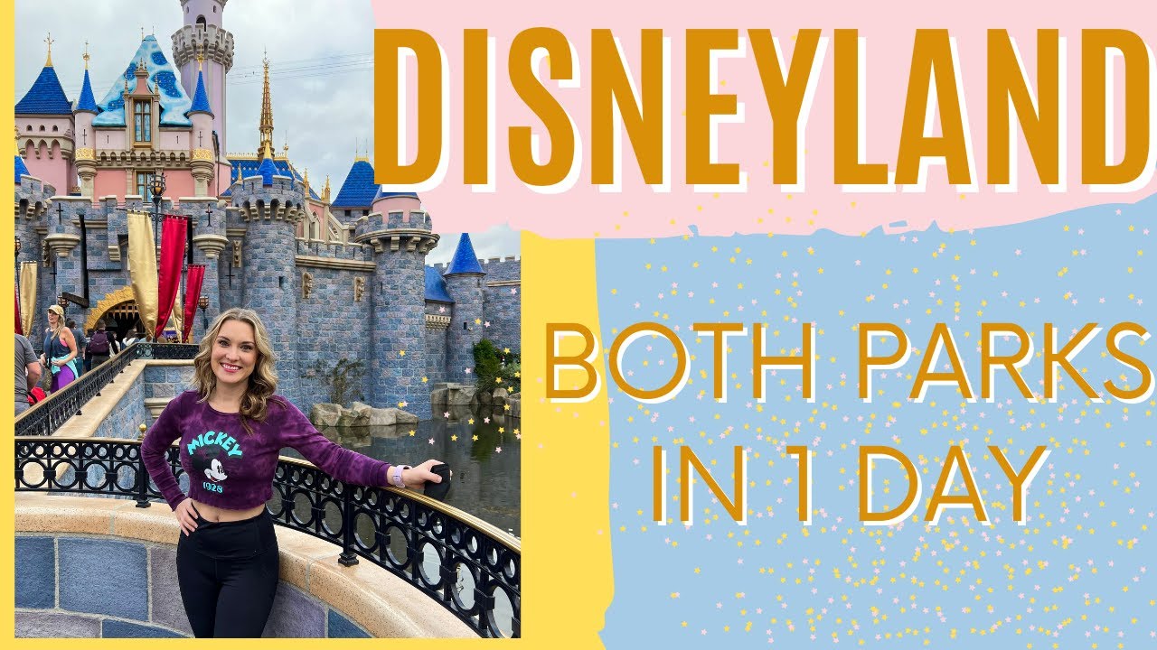 Disneyland Highlights | BOTH PARKS IN ONE DAY | How to get the MOST out of your Disney trip