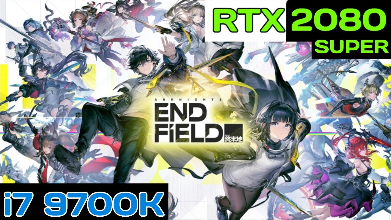 Arknights: Endfield  i7 9700K+RTX 2080 SUPER 1080p