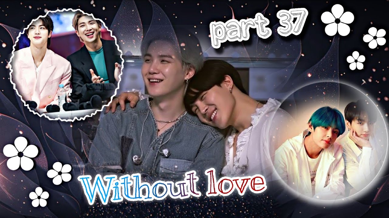 Yoonmin's happiest new beginning 🤩🦋 🤍 Without love 🖤 { #part37 } yoonminff  