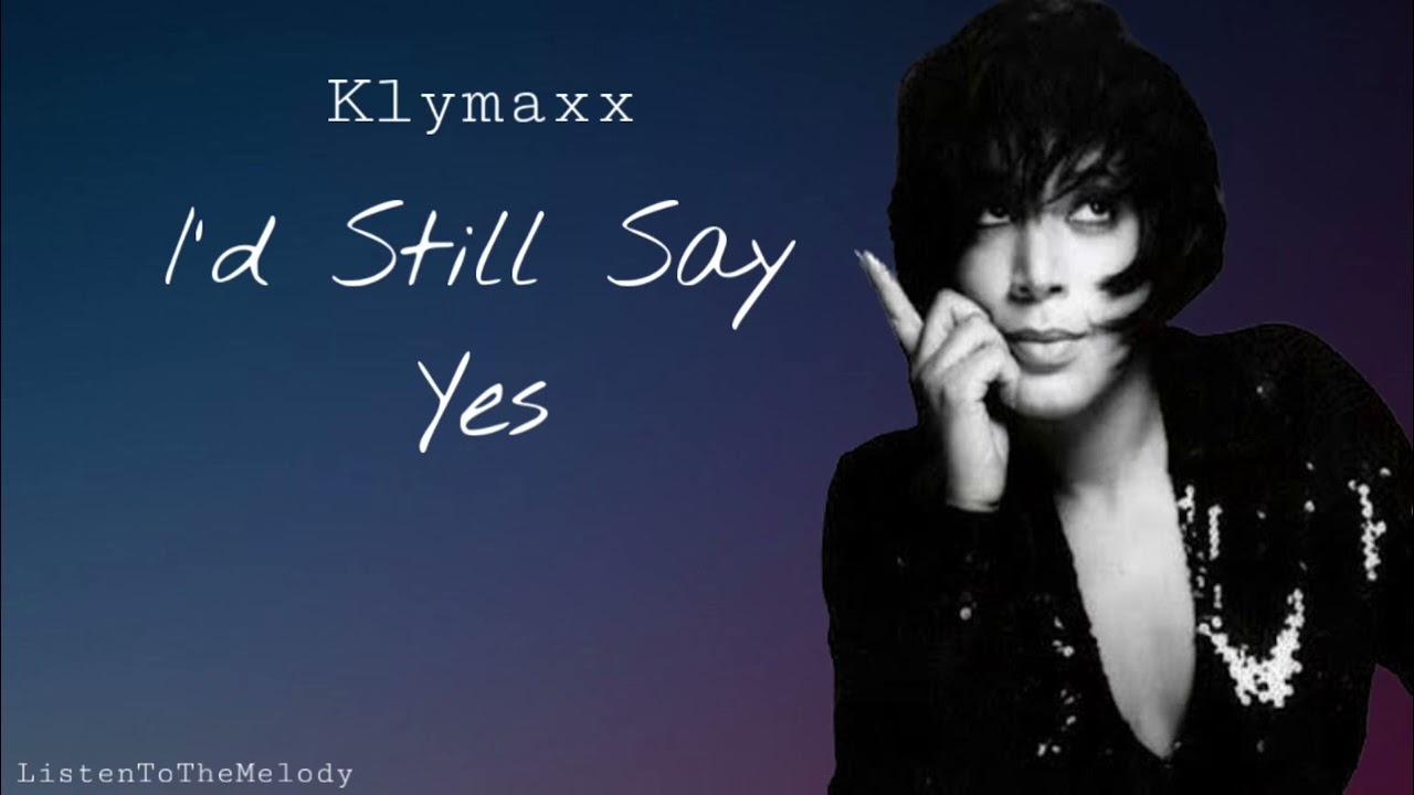 I&rsquo;d Still Say Yes - Klymaxx (lyrics)