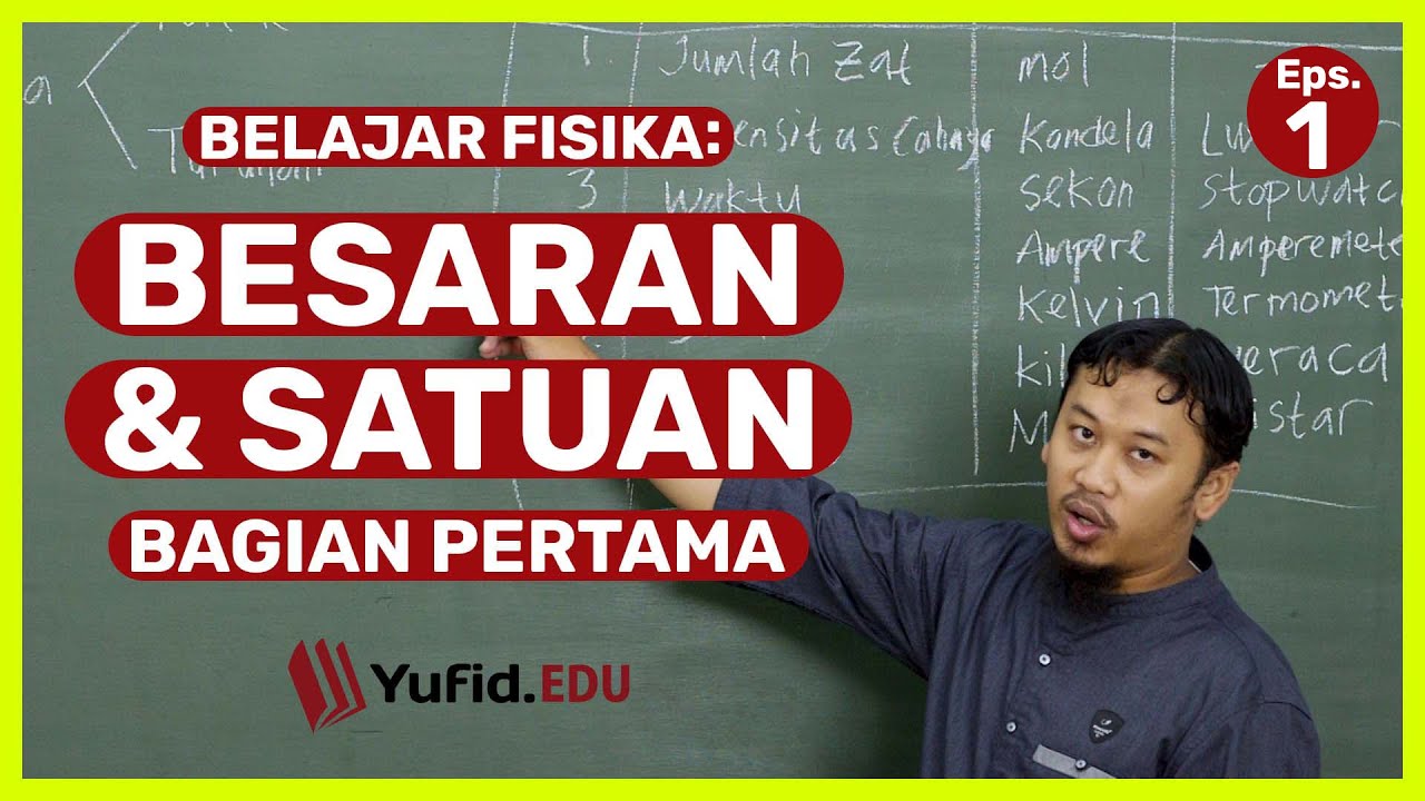 Ilmu Fisika: Mengenal Besaran dan Satuan Bagian 1 (Belajar Fisika SMP Kelas 7) - Kak Hasan