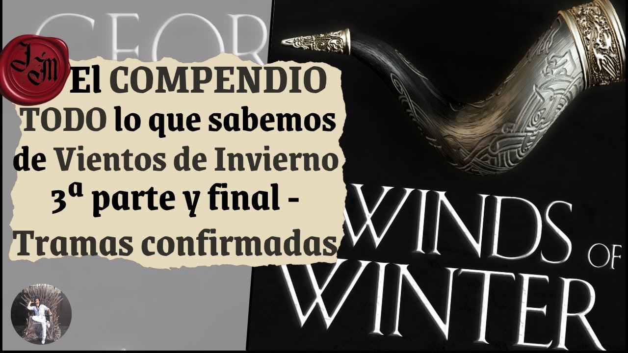 El COMPENDIO - TODO lo que sabemos de Vientos de Invierno 3&ordf; parte y final - Tramas confirmadas