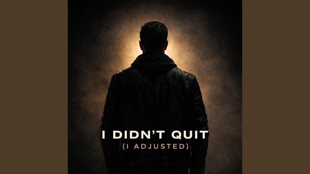 I Didnt Quit (I Adjusted)