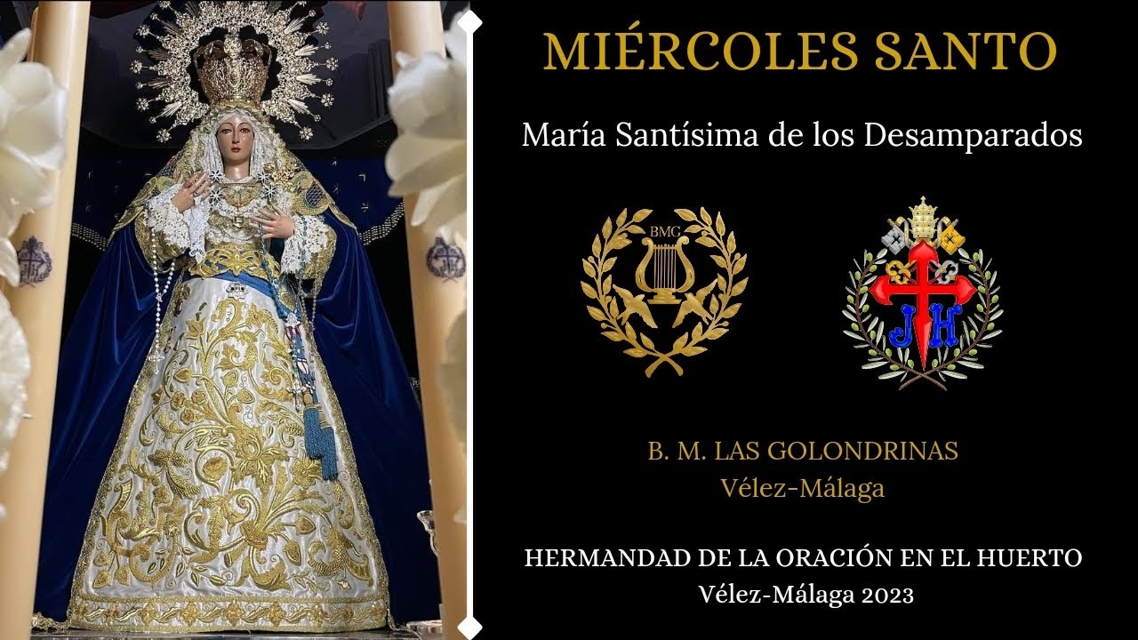 MIÉRCOLES SANTO 2023. VIRGEN DE LOS DESAMPARADOS. BM LAS GOLONDRINAS. AVE MARÍA.