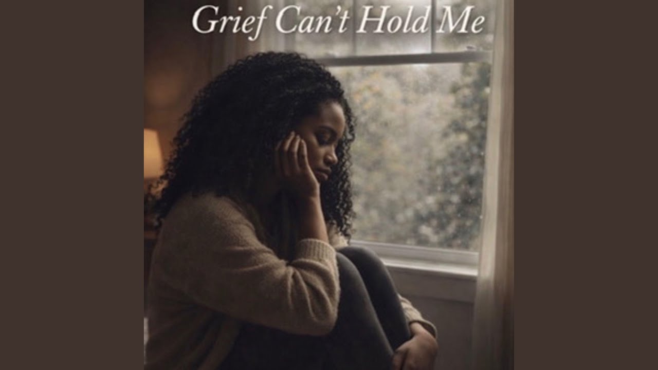 Grief Can't Hold Me