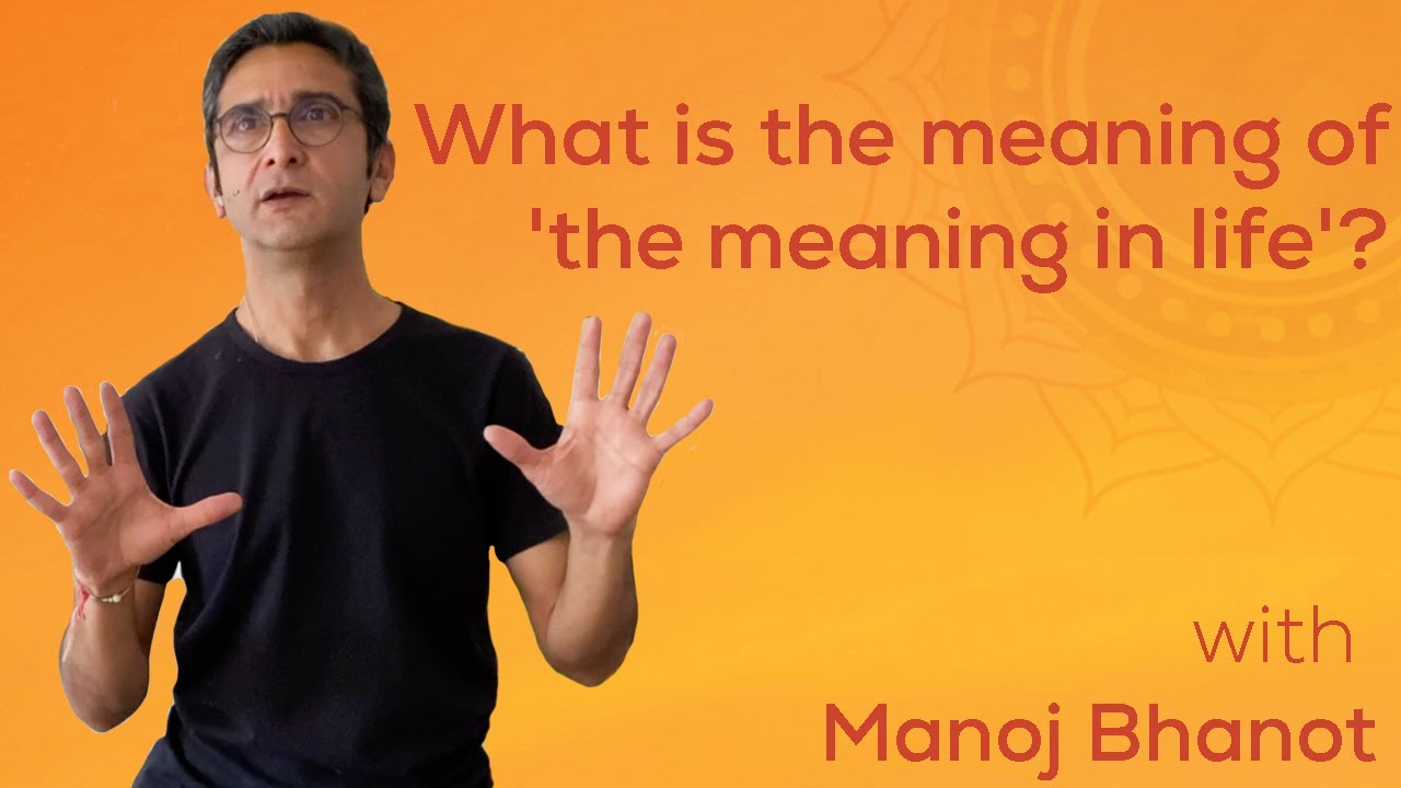 Everything has a meaning | with Manoj Bhanot