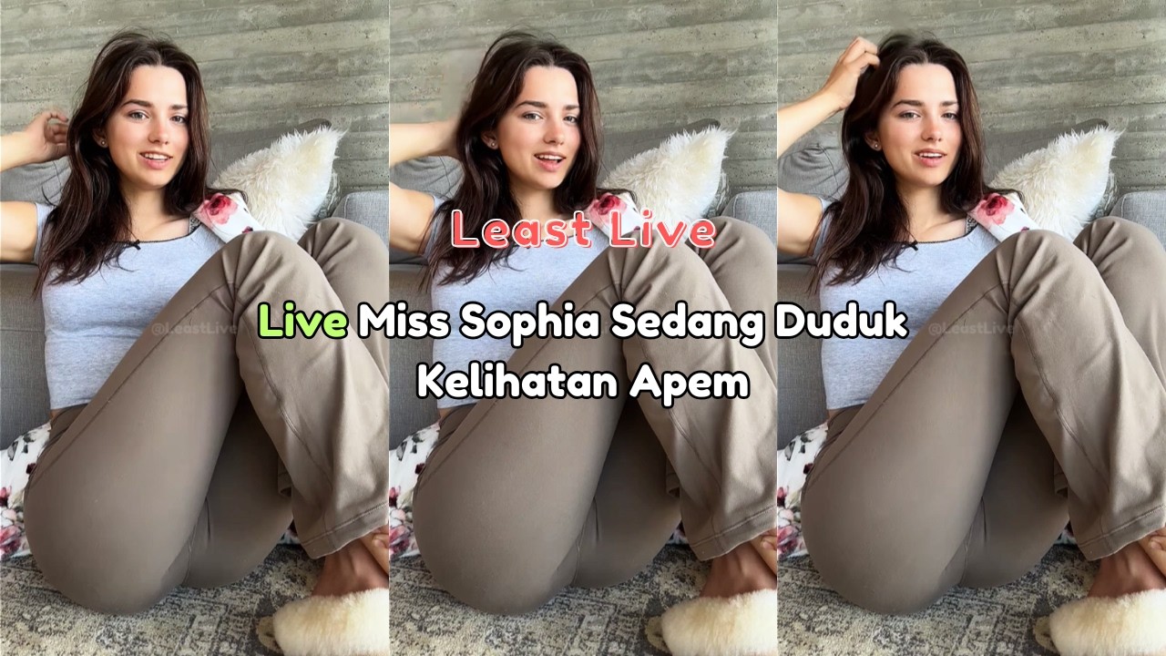 Live Miss Sophia Sedang Duduk Kelihatan Apem