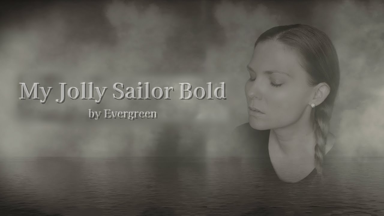 Evergreen - My Jolly Sailor Bold