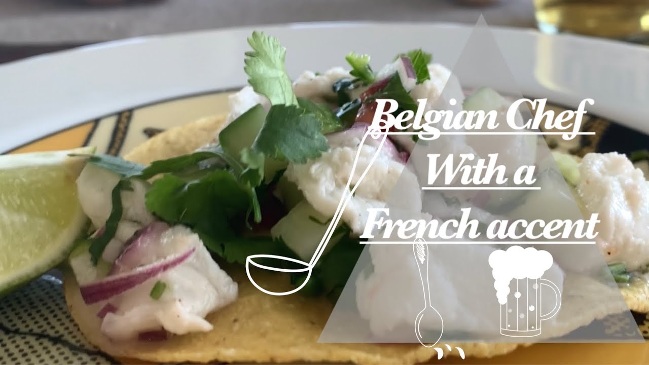 Ceviche / Belgian chef with a French accent / how to