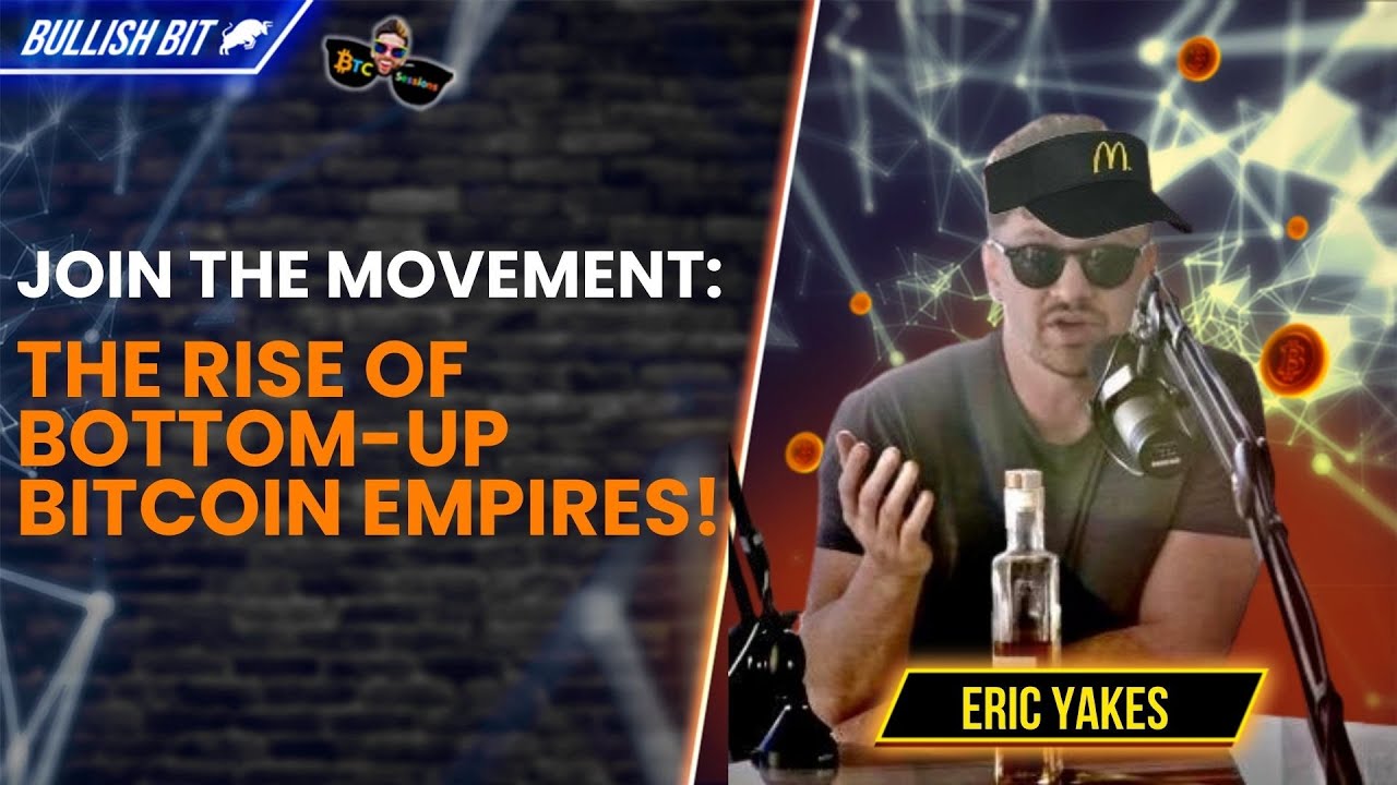 From Grassroots to Global: The Rise of Bottom-Up Bitcoin Empires!