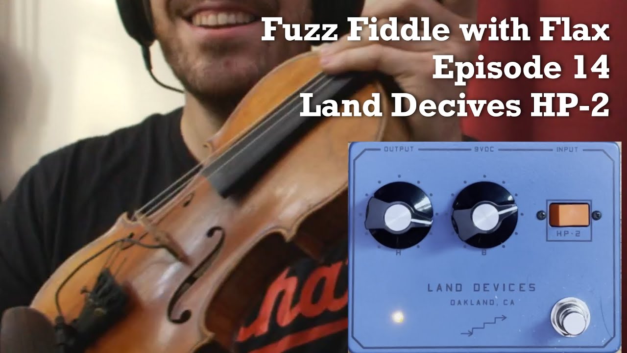Fuzz Fiddle with Flax Ep. 14: Land Devices HP-2