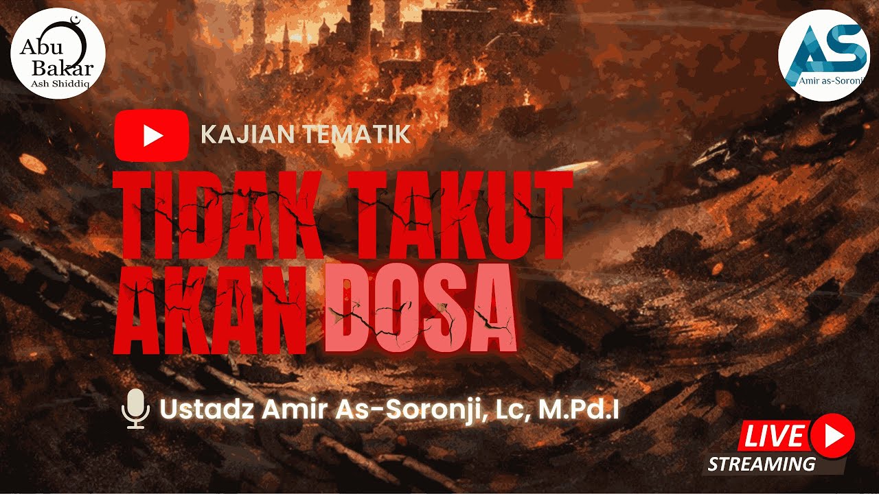 KETIKA DOSA TIDAK LAGI DITAKUTI  - Ustadz Amir As Sorondji, Lc. M,Pd