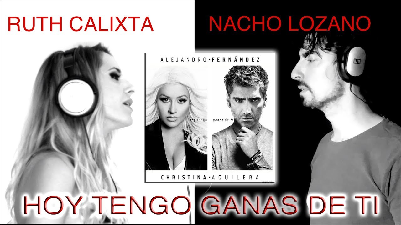 HOY TENGO GANAS DE TI Alejandro Fernández & Cristina Aguilera (Cover)
