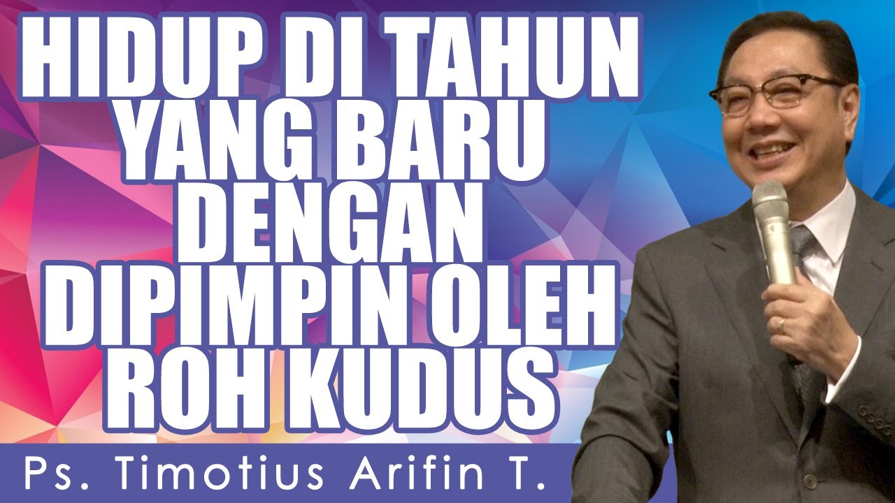 Ps. Timotius Arifin T. | HIDUP DI TAHUN YANG BARU DENGAN DIPIMPIN OLEH ROH KUDUS