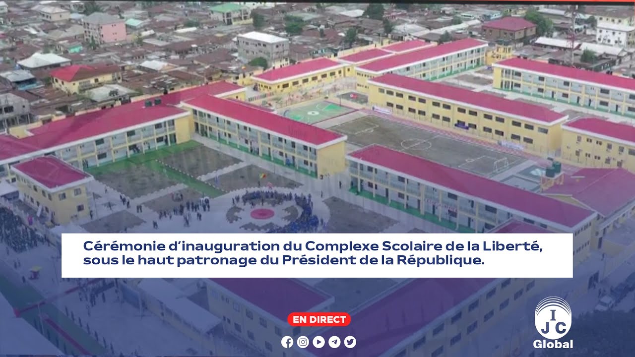 🔴DIRECT | Inauguration du Complexe Scolaire de la Liberté