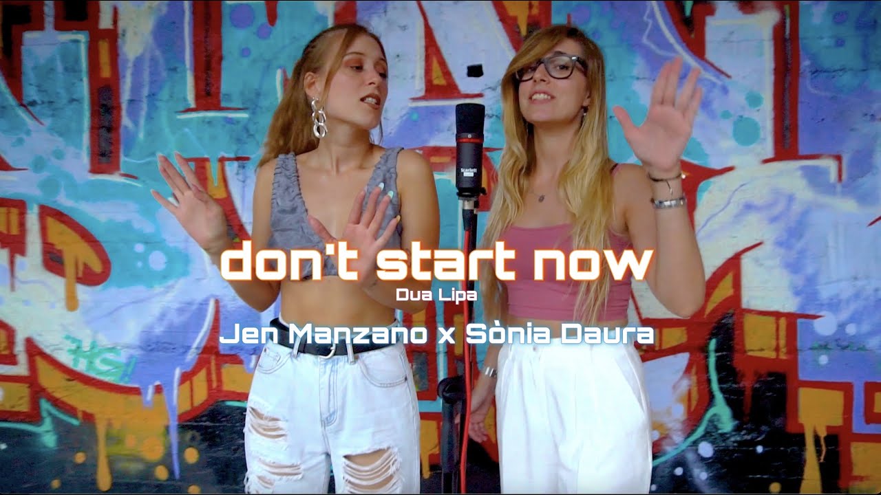Don't start now - Dua Lipa (cover) | Jen Manzano & Sònia Daura