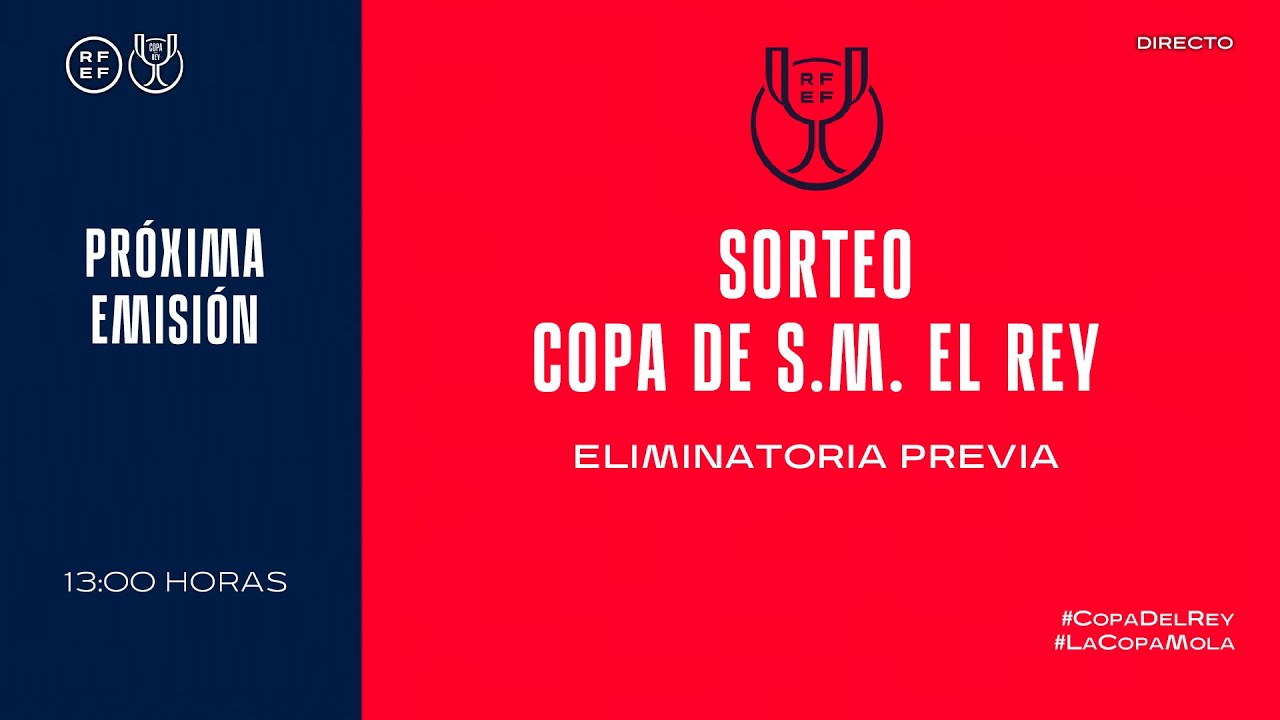 🚨DIRECTO🚨 Sorteo eliminatoria previa Campeonato de Espa&ntilde;a Copa de S.M. El Rey 2022-23.