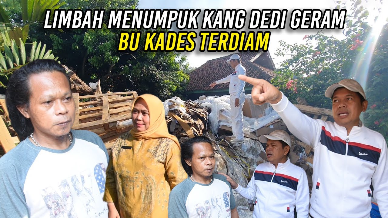 LIMBAH MENUMPUK HINGGA TEPI JALAN-KANG DEDI GERAM BU KADES TERDIAM