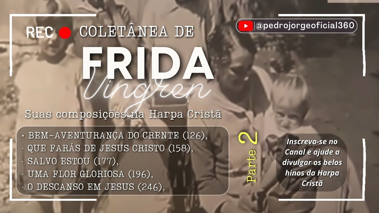 Coletânea de 23 hinos da Harpa Cristã por Frida Vingren (Parte 2)