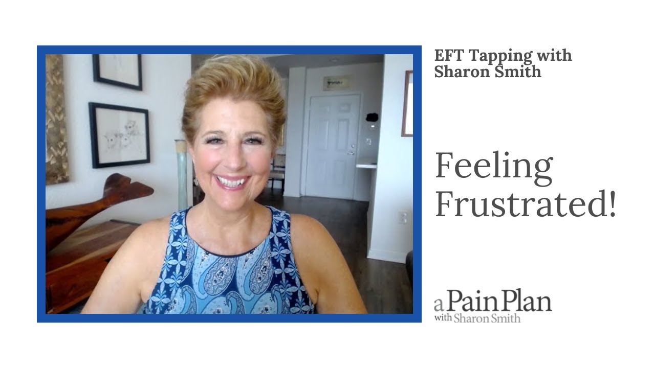 Feeling Frustrated!   #eft #tapping #sharonsmith.