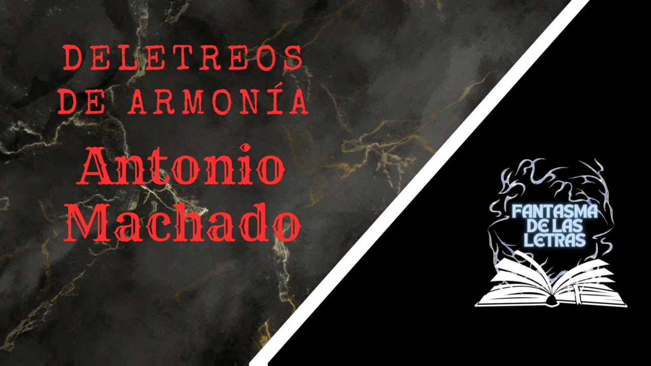 Poema "Deletreos de armonía" por Antonio Machado. - (Fantasma de las letras)