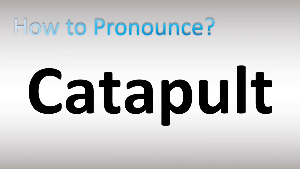 How to Pronounce Catapult