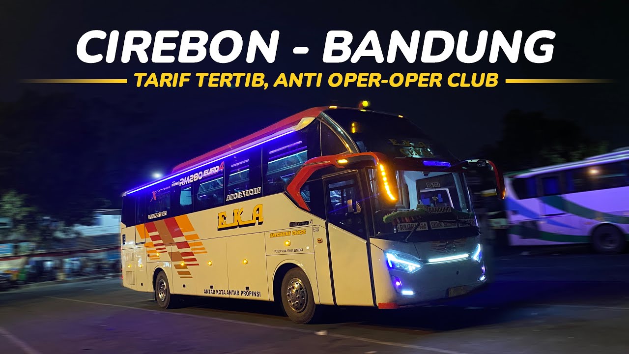 CIREBON - BANDUNG PALING COCOK NAIK BUS EKA CEPAT❗TERTIB GAPAKE OPER