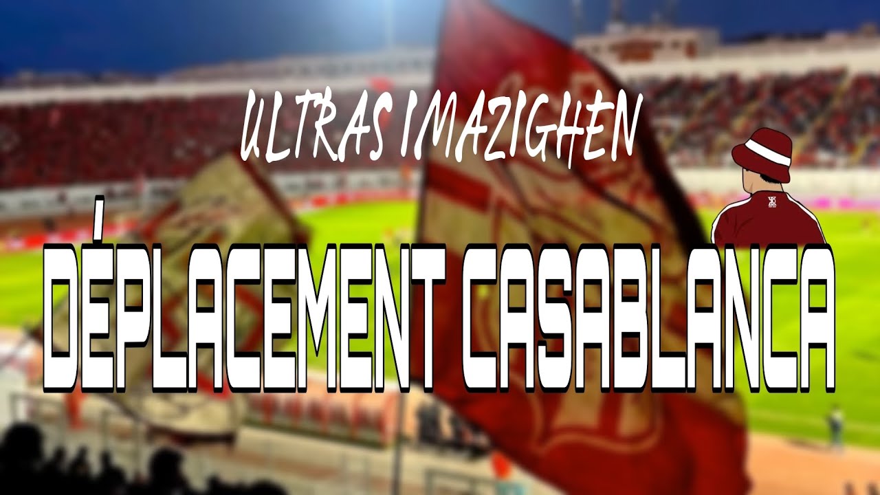 ultras imazighen - D&eacute;placement casablanca
