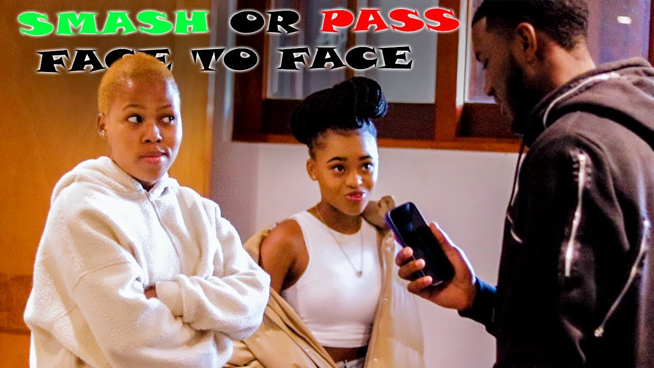 SMASH OR PASS BUT FACE TO FACE IN SOUTH AFRICA!