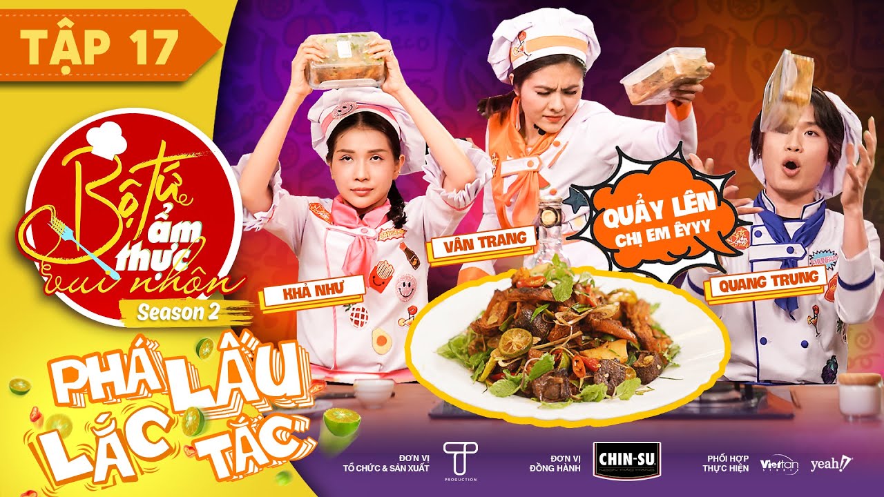 Bộ Tứ Ẩm Thực Vui Nhộn Mùa 2 | Tập 17: Phá Lấu Lắc Tắc - Vân Trang, Khả Như, Quang Trung