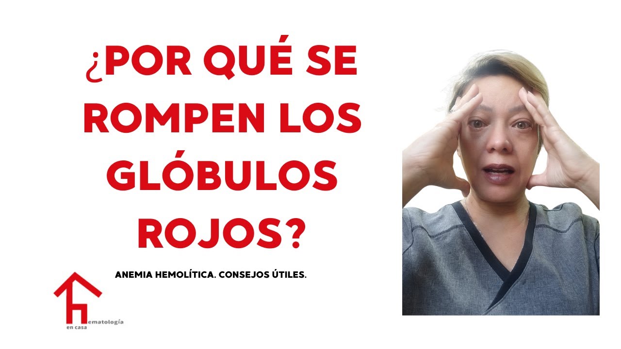 Anemia Hemolítica: ¿Por qué se rompen los glóbulos rojos? Causas y consejos para tratarla