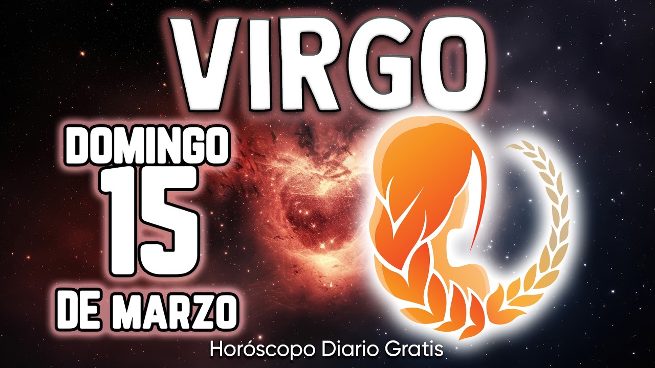 💪🔥AGÁRRATE FUERTE! FORTUNA Y ÉXITO COMO NUNCA❗️🤑 virgo ♍ Horóscopo diario 15 DE MARZO 2026 🔮#new