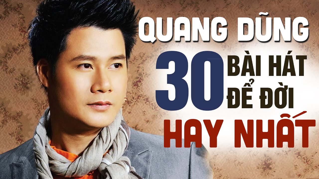 Quang Dũng - 30 Ca Khúc Nhạc Trữ Tình Hay Để Đời Của Quang Dũng | Nghe Quên Sầu
