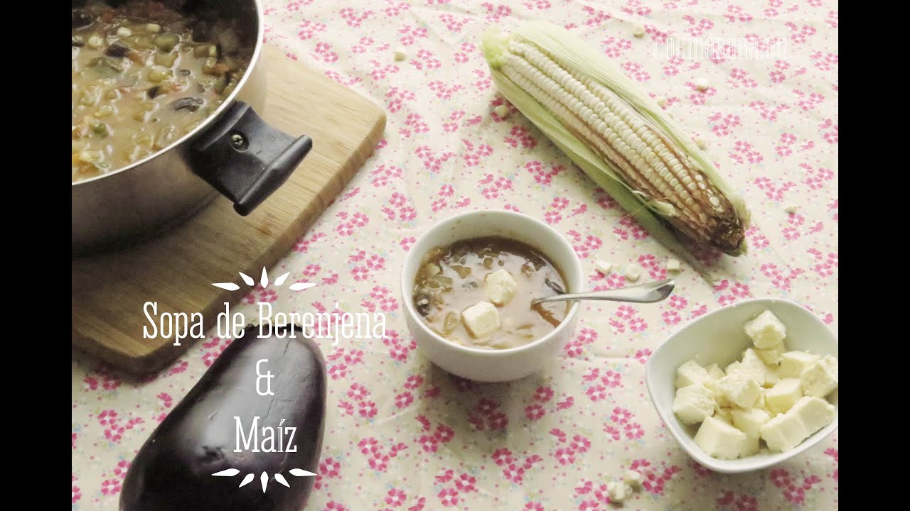 Sopa de Berenjena y Maiz: Receta sana y ligera