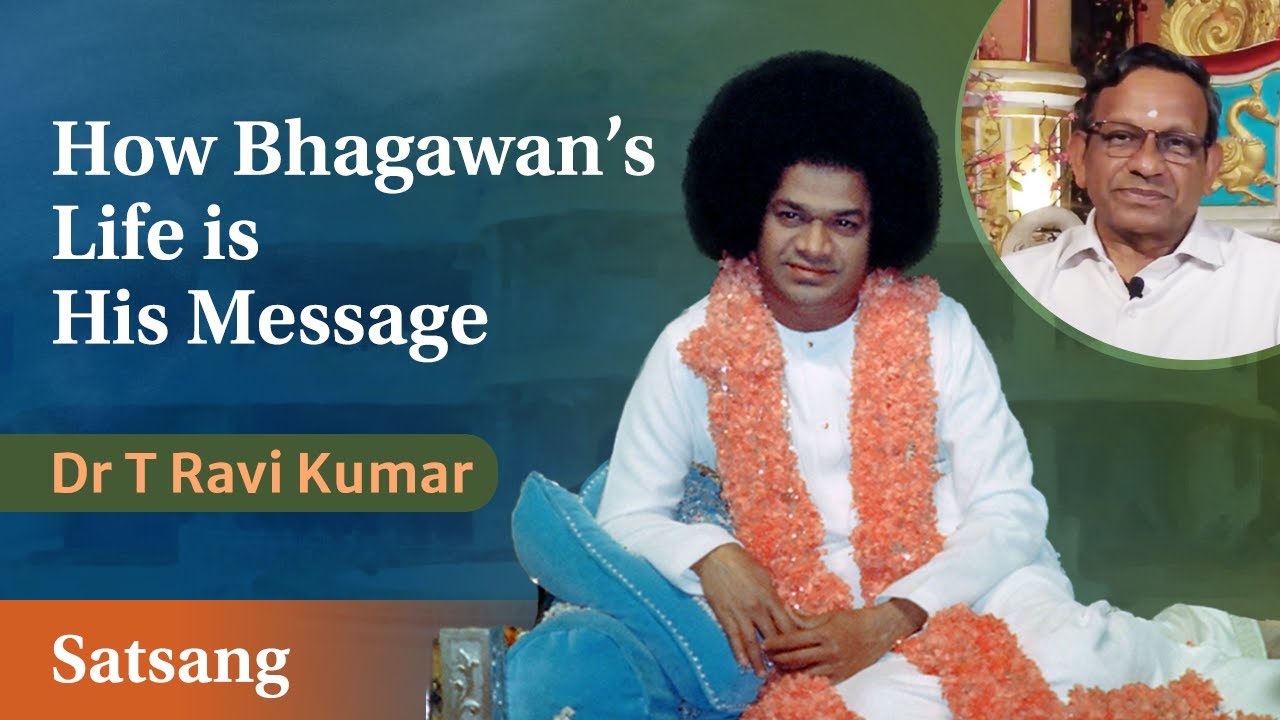 How Bhagawan’s Life is His Message | Dr T Ravi Kumar | Satsang from Prasanthi Nilayam