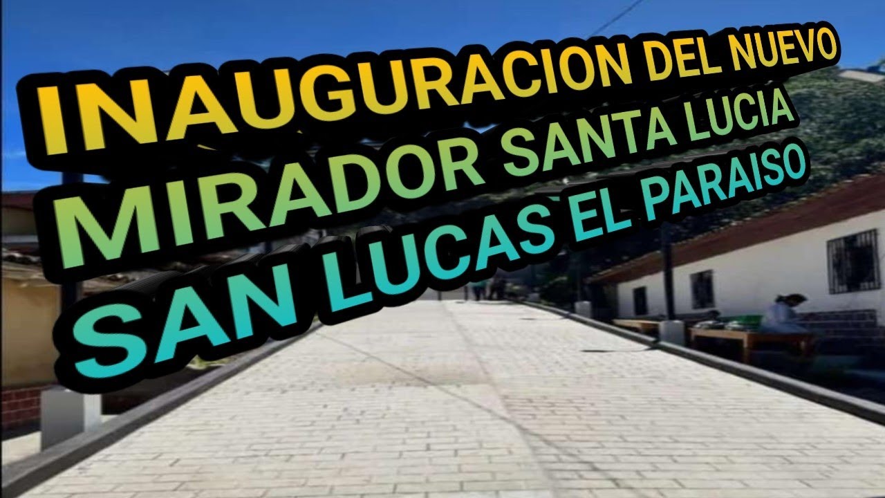 Gran Inauguración del nuevo mirador santa lucia en San Lucas El Paraiso