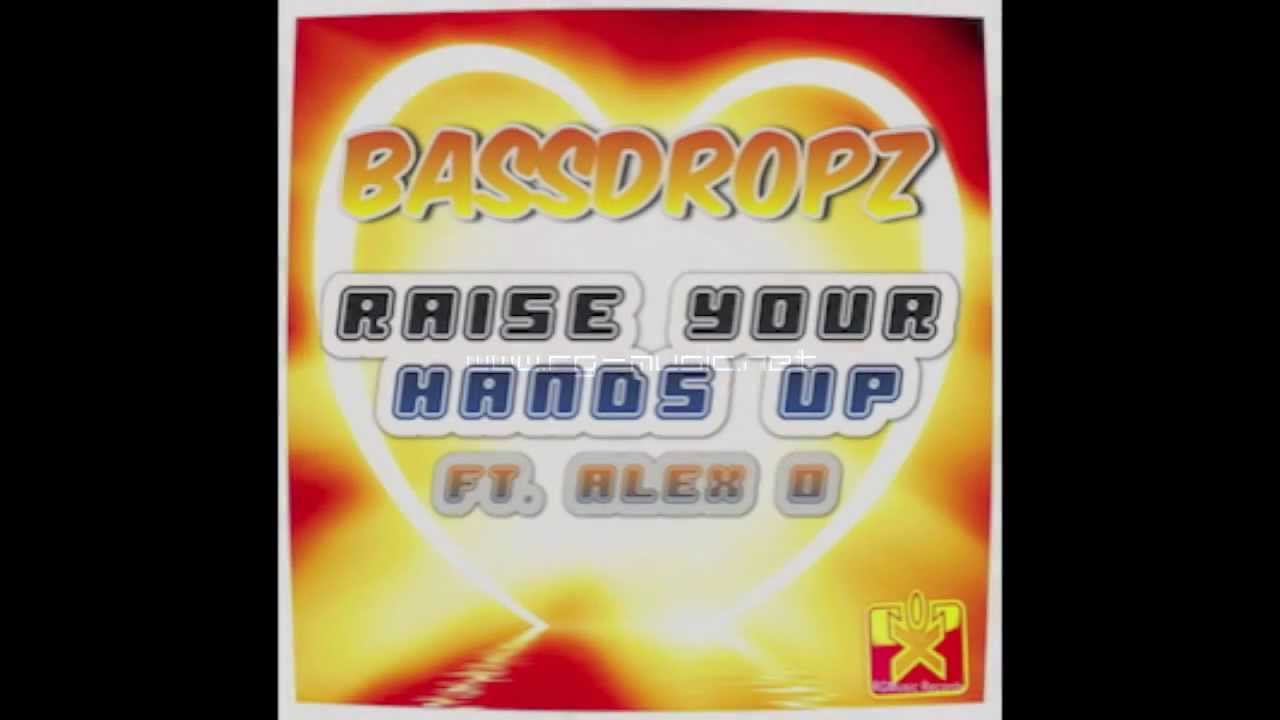 Bassdropz Ft. Alex O - Raise Your Hands Up (Radio Edit)