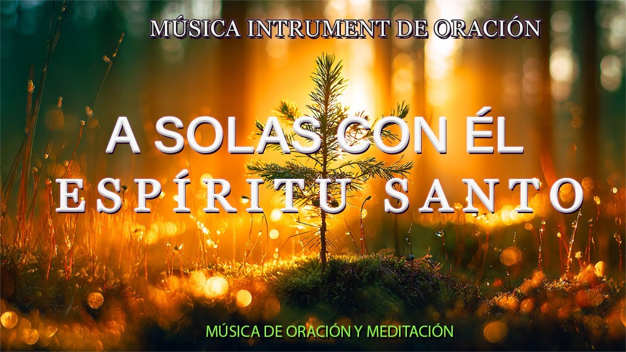Adoración Instrumental - A solas con él ESPÍRITU SANTO ✨  Musica de Oracion y Meditacion.