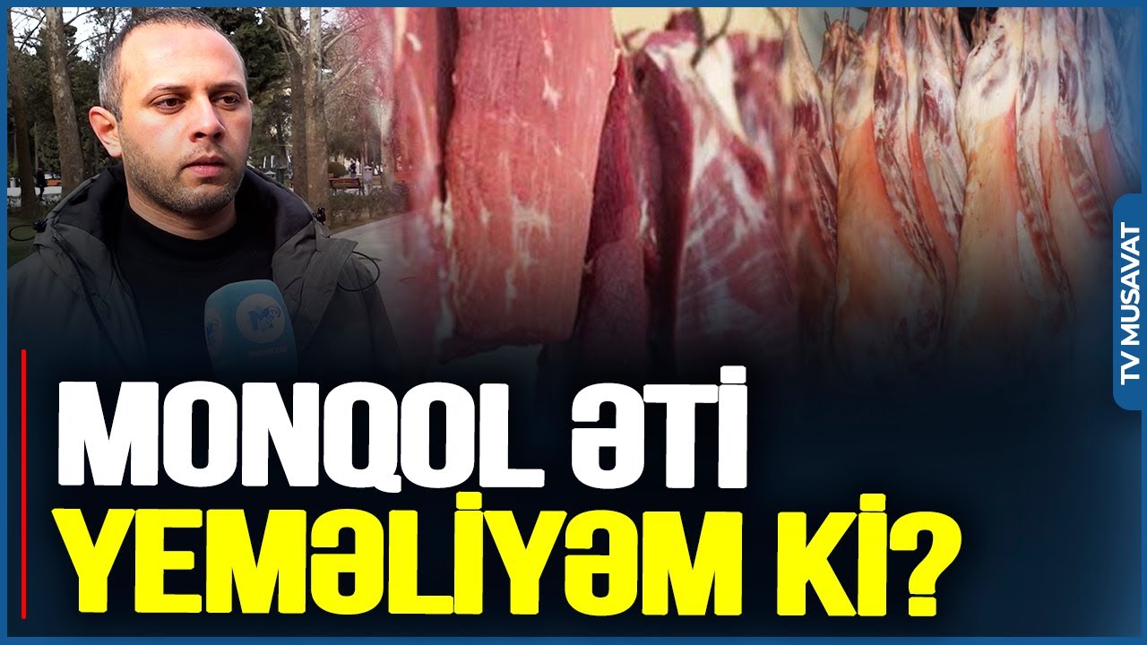 “Ucuzdur deyə indi də Monqolustan əti yeməliyik?” – Bakı sakinlərindən ETİRAZ