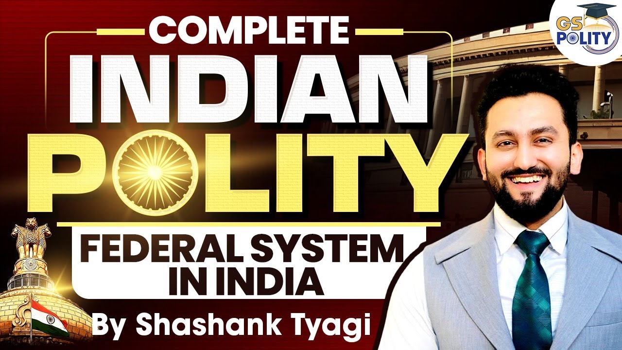 Federal System in India: Complete Indian Polity for UPSC | L20 | UPSC GS 2 Polity | By Shashank Sir