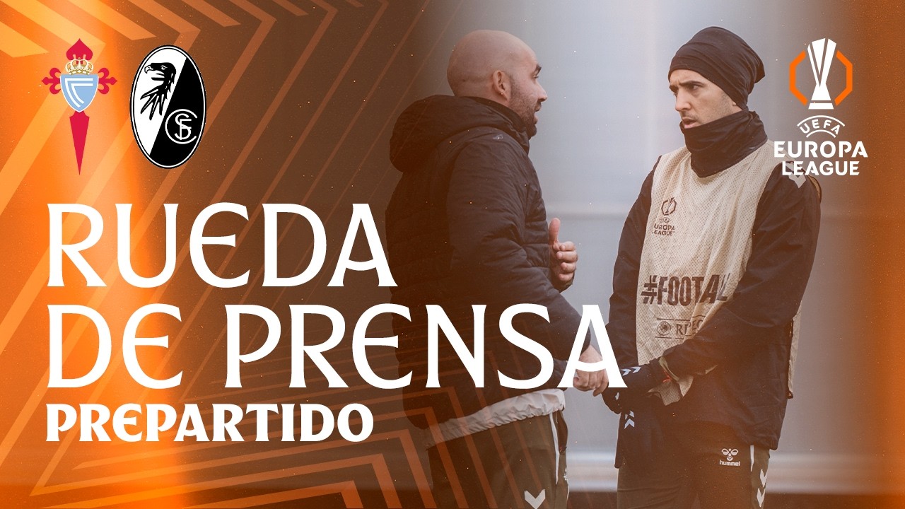 Rueda de prensa de Claudio Gir&aacute;ldez y Mat&iacute;as Vecino previa al Celta vs SC Freiburg