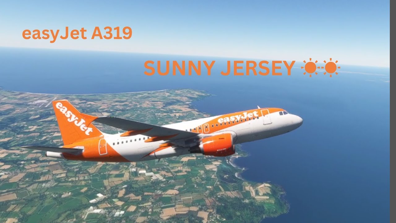☀️☀️ SUNNY JERSEY!!! easyJet Fenix A319 Ops