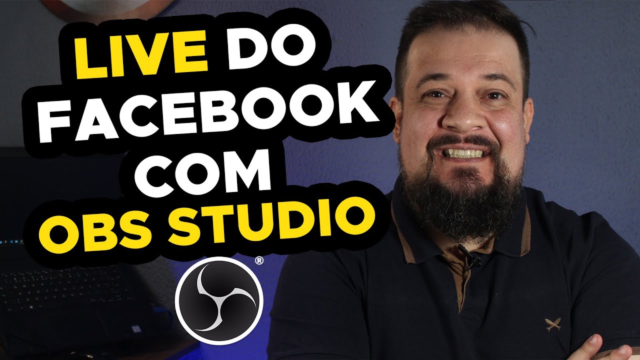 Como Fazer Live no Facebook com OBS Studio (Passo a Passo)