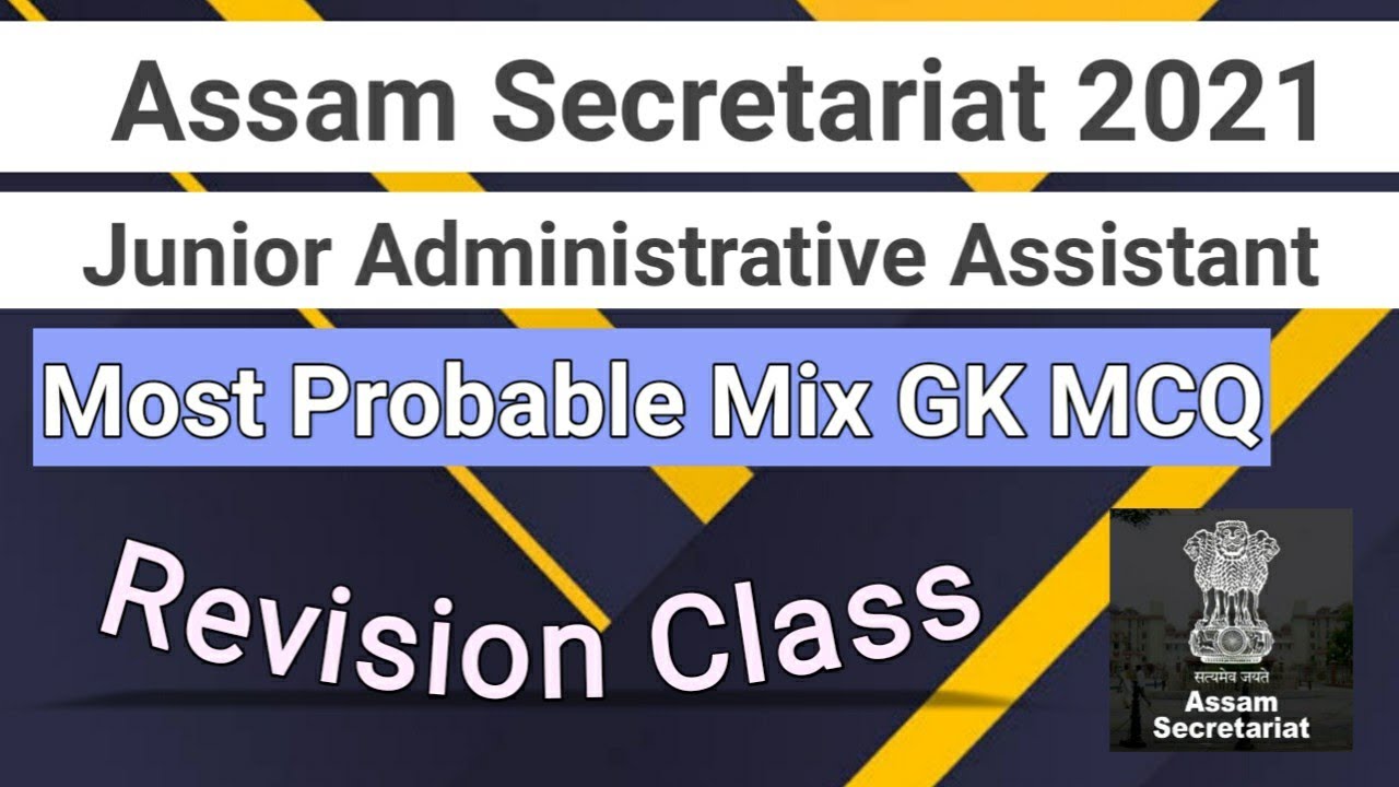 Mix GK QUESTIONS FOR THE EXAM JUNIOR ADMINISTRATIVE ASSISTANT, ASSAM SECRETARIAT