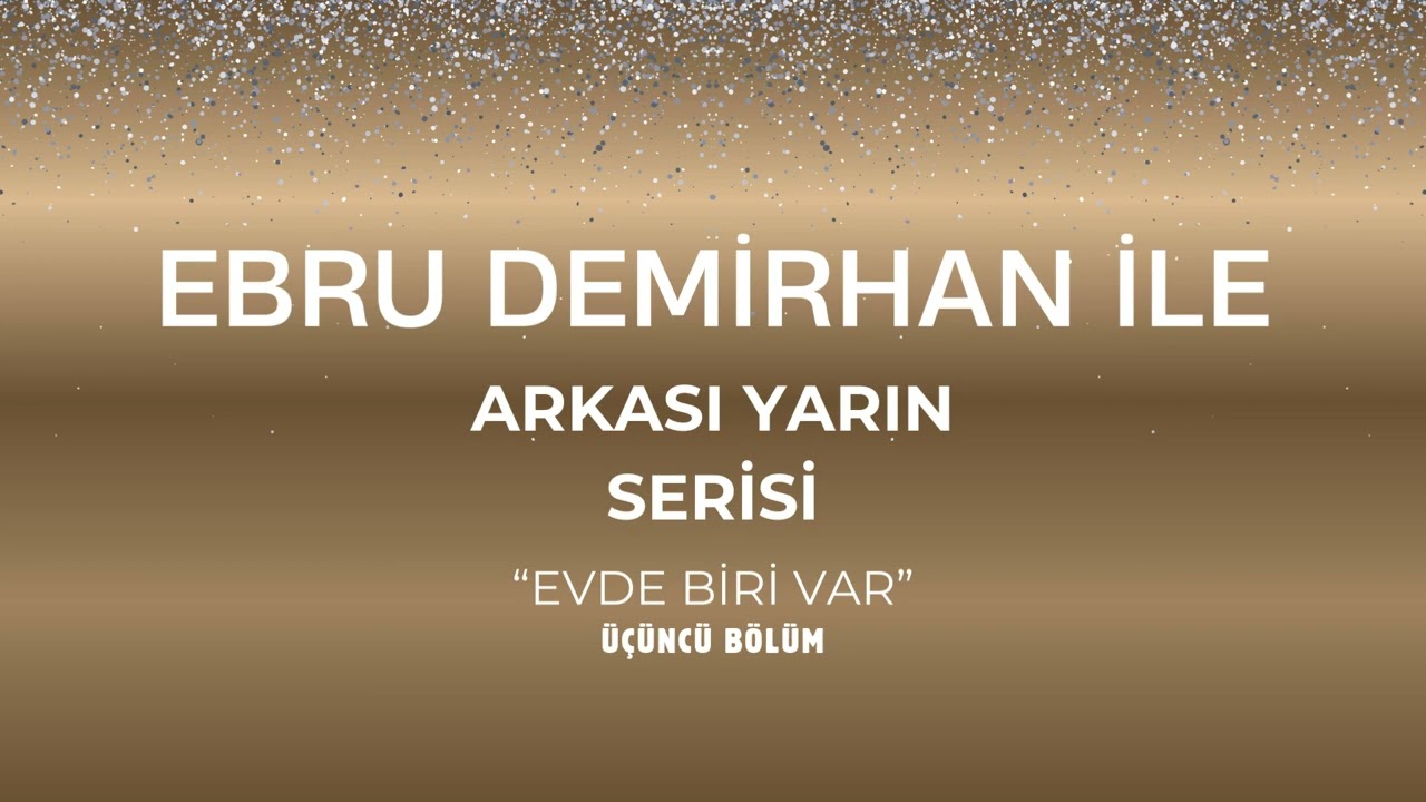 EBRU DEMİRHAN İLE