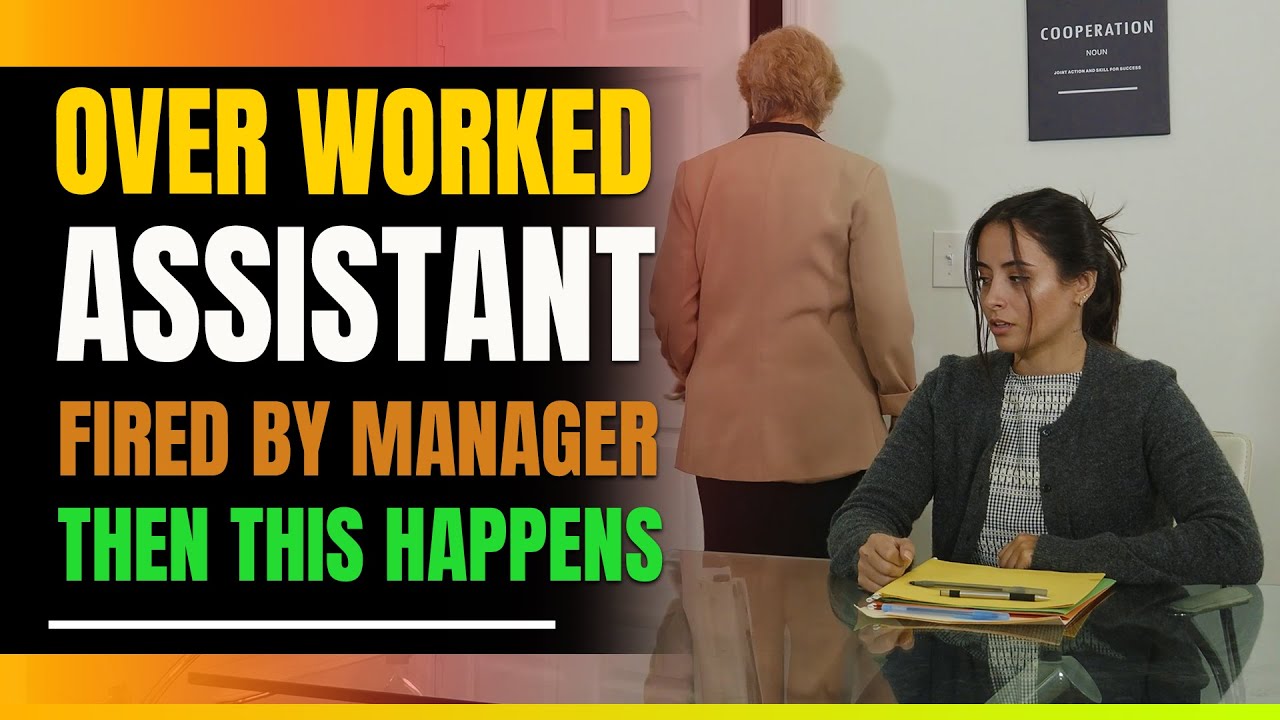 Over Worked Assistant Fired By Manager. Then This Happens