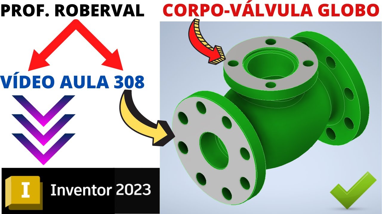 Aula 308 - Modelamento da Corpo da Válvula Globo no Inventor 2023