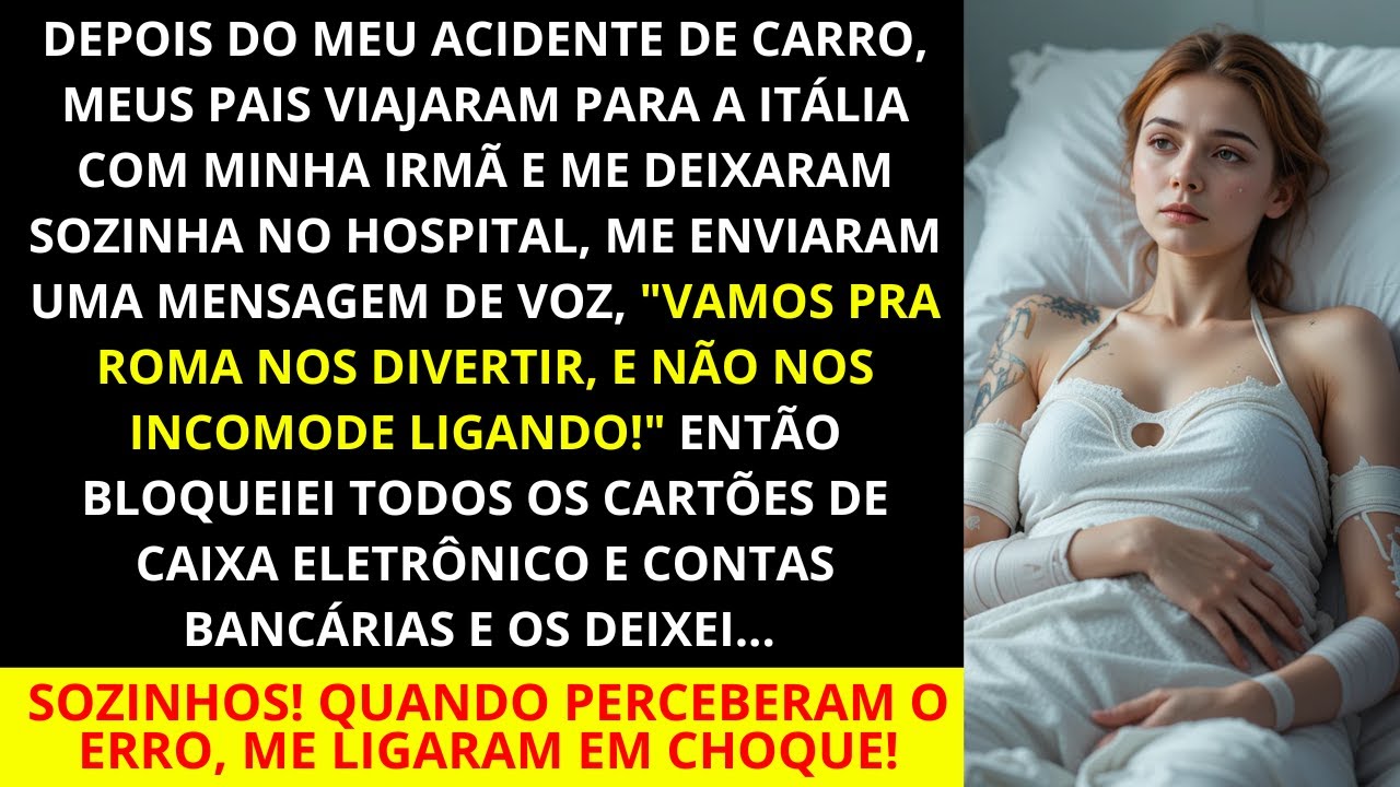 Meus pais foram para a Itália com minha irmã depois do meu acidente de carro. 