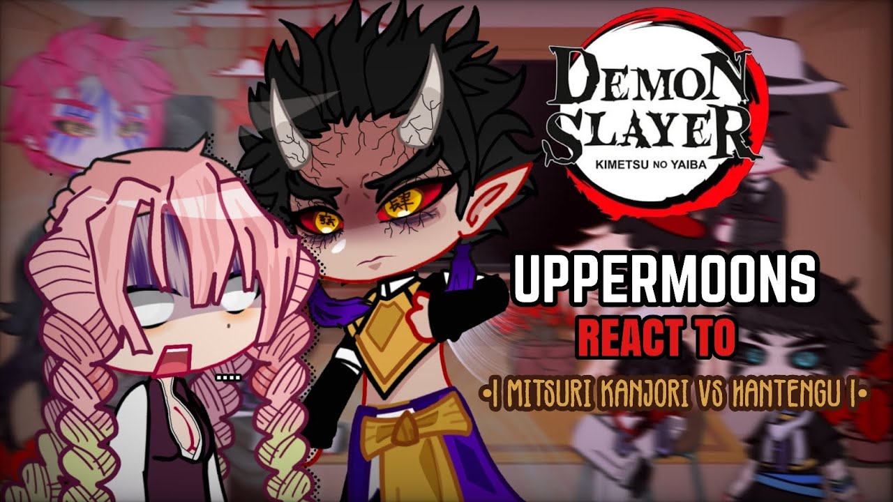 Uppermoons React to Mitsuri Kanroji VS Hantengu || Swordsmith Village Arc || KNY